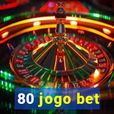 80 jogo bet